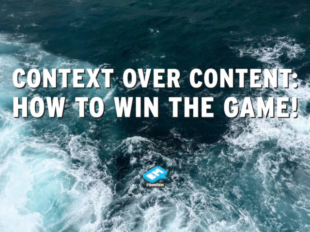 Context over Content - How to Win the Game